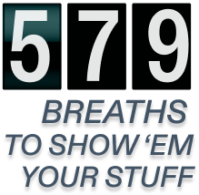 579 breaths to show'em your stuff